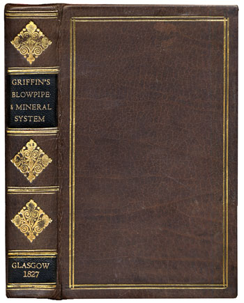Griffin’s <i>Practical Treatise on the Use of the Blowpipe in Chemical and Mineral Analysis, including a Systematic Arrangement of Simple Minerals</i> (1827)