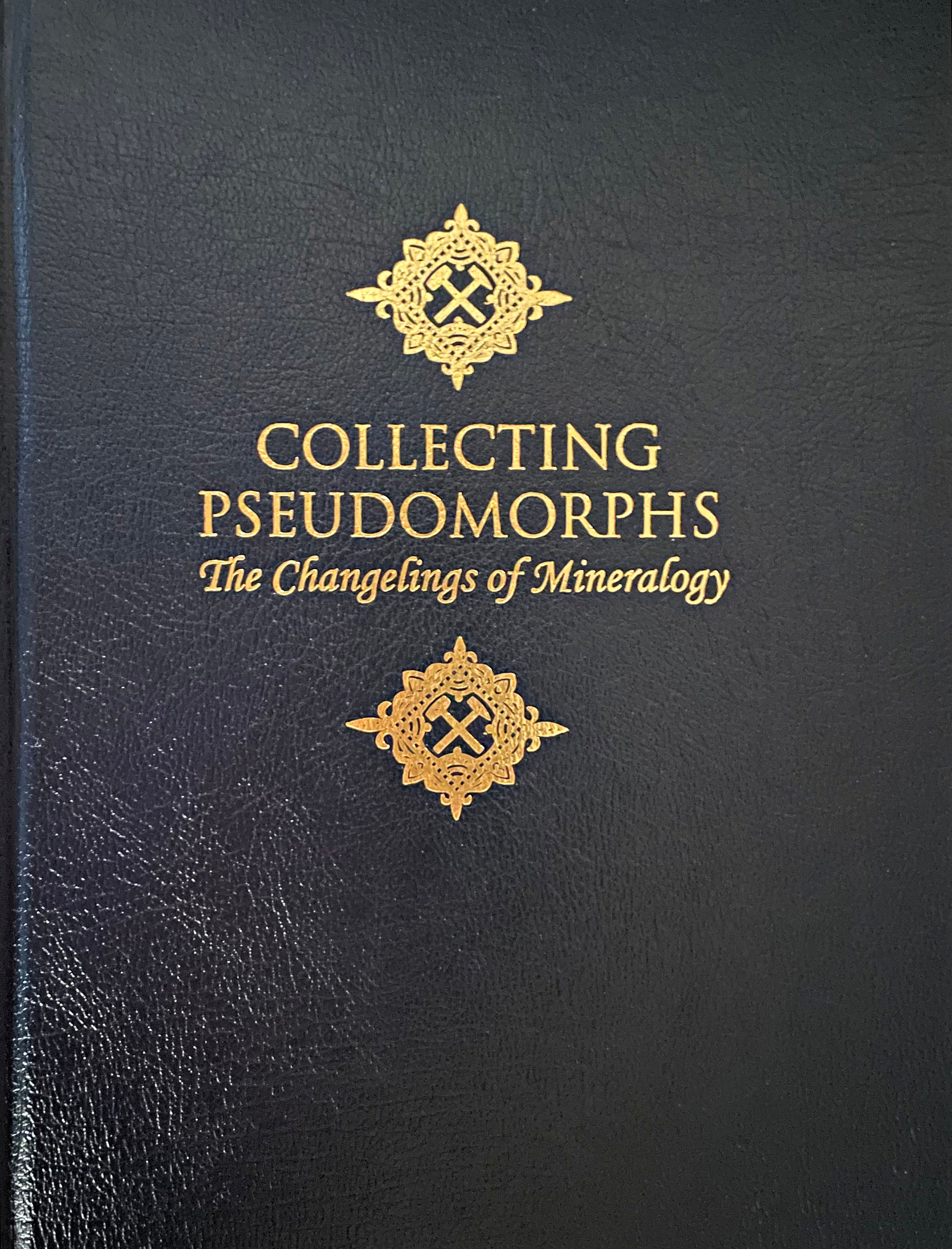 Collecting Pseudomorphs, The Changelings of Mineralogy Hardcover (dark blue)
